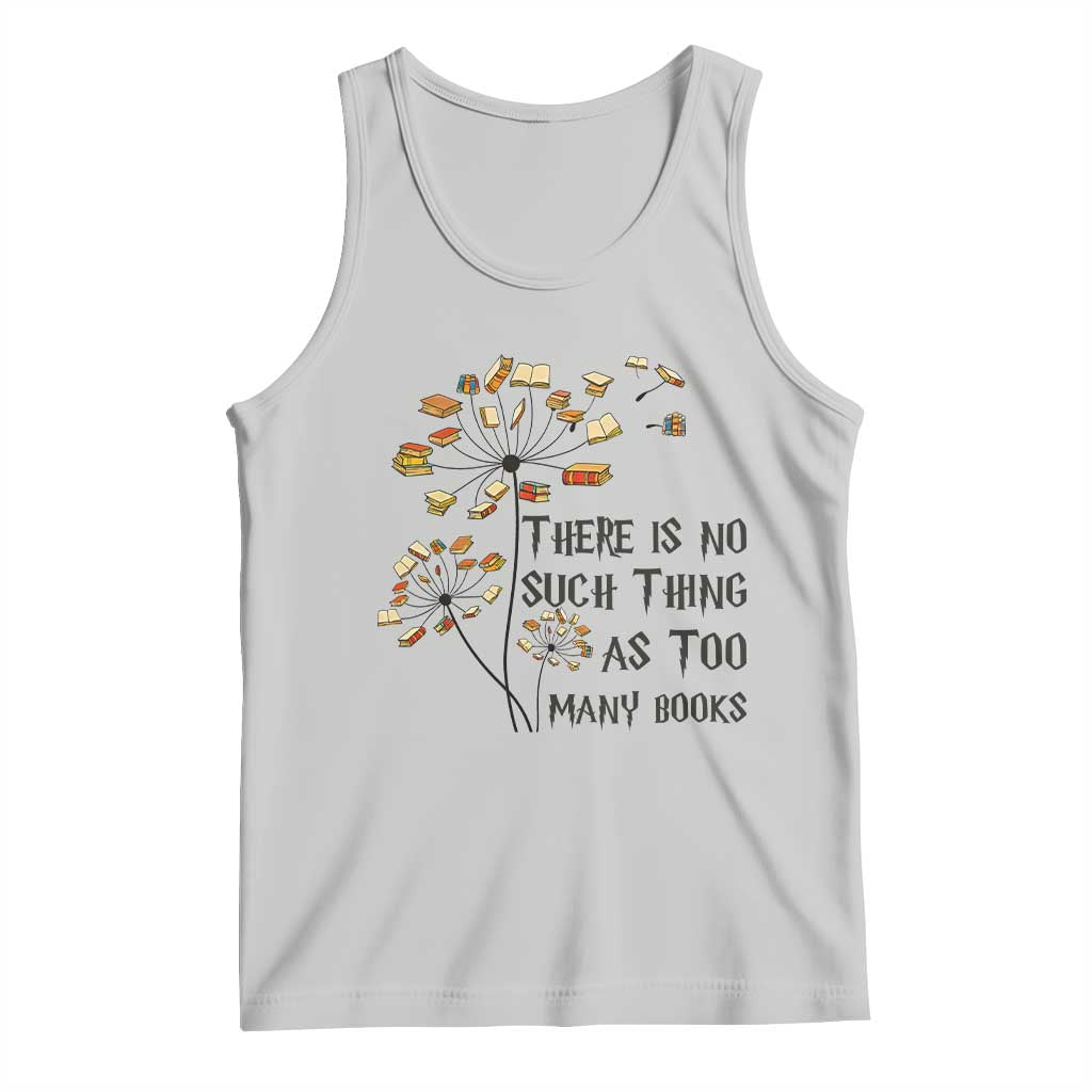 Funny Bookworm Saying Tank Top There Is No Such Thing As Too Many Books TS12 Ash Print Your Wear