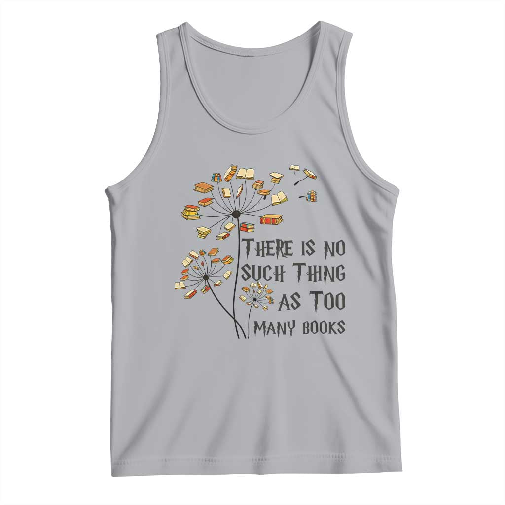 Funny Bookworm Saying Tank Top There Is No Such Thing As Too Many Books TS12 Athletic Heather Print Your Wear