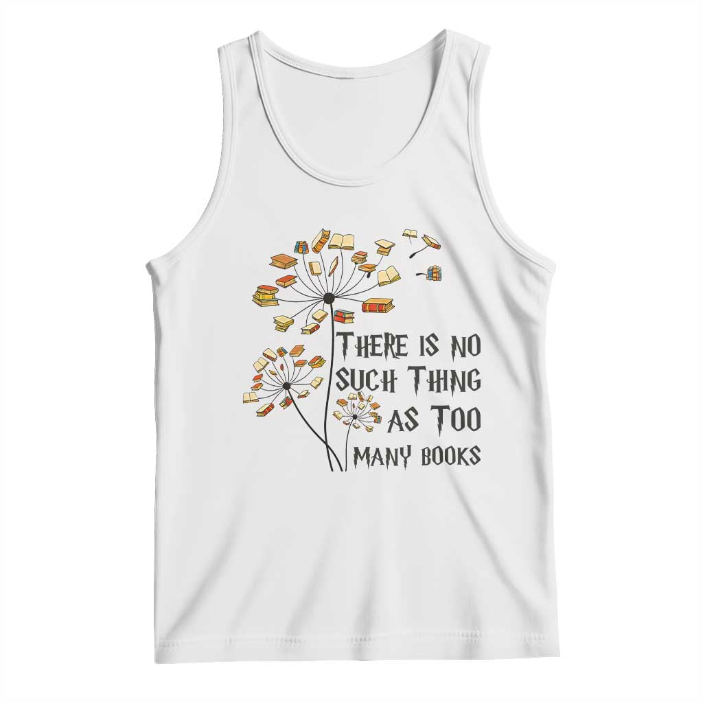Funny Bookworm Saying Tank Top There Is No Such Thing As Too Many Books TS12 White Print Your Wear