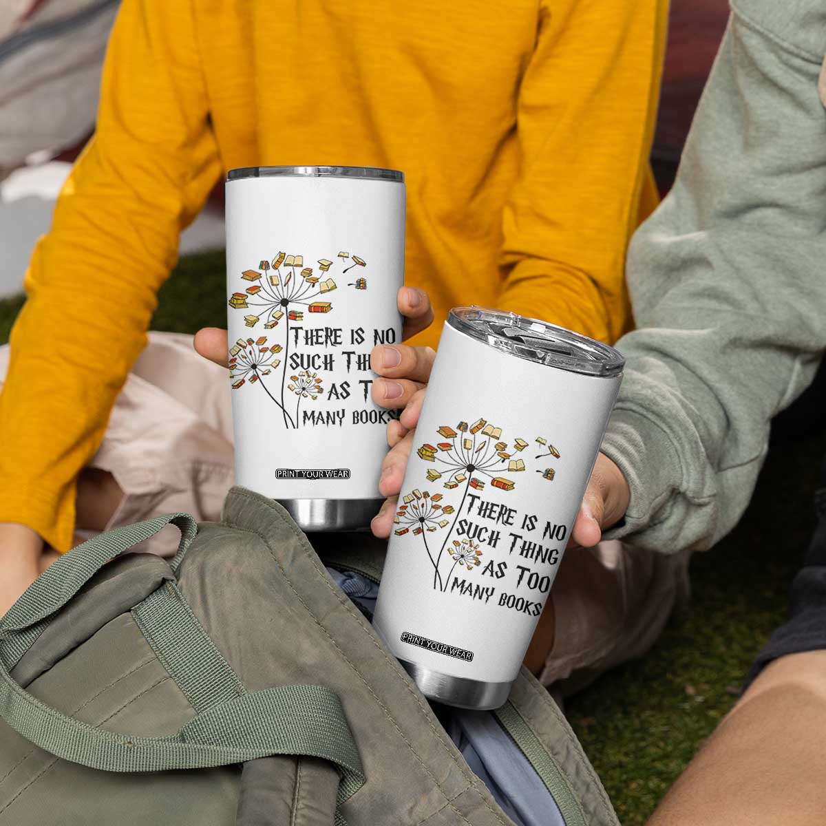 Funny Bookworm Saying Tumbler Cup There Is No Such Thing As Too Many Books TS12 Print Your Wear