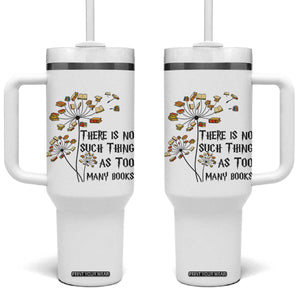 Funny Bookworm Saying Tumbler With Handle There Is No Such Thing As Too Many Books TS12 One Size: 40 oz White Print Your Wear