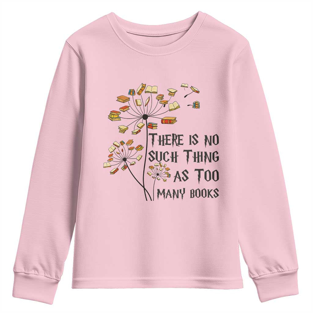 Funny Bookworm Saying Youth Sweatshirt There Is No Such Thing As Too Many Books TS12 Light Pink Print Your Wear