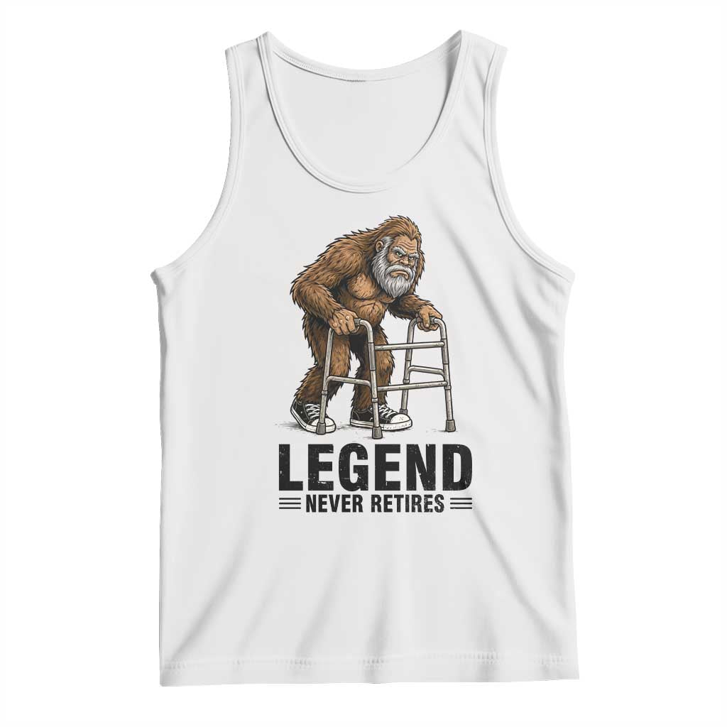 Funny Old Bigfoot Retirement Gift Tank Top Legend Never Retires TS12 White Print Your Wear
