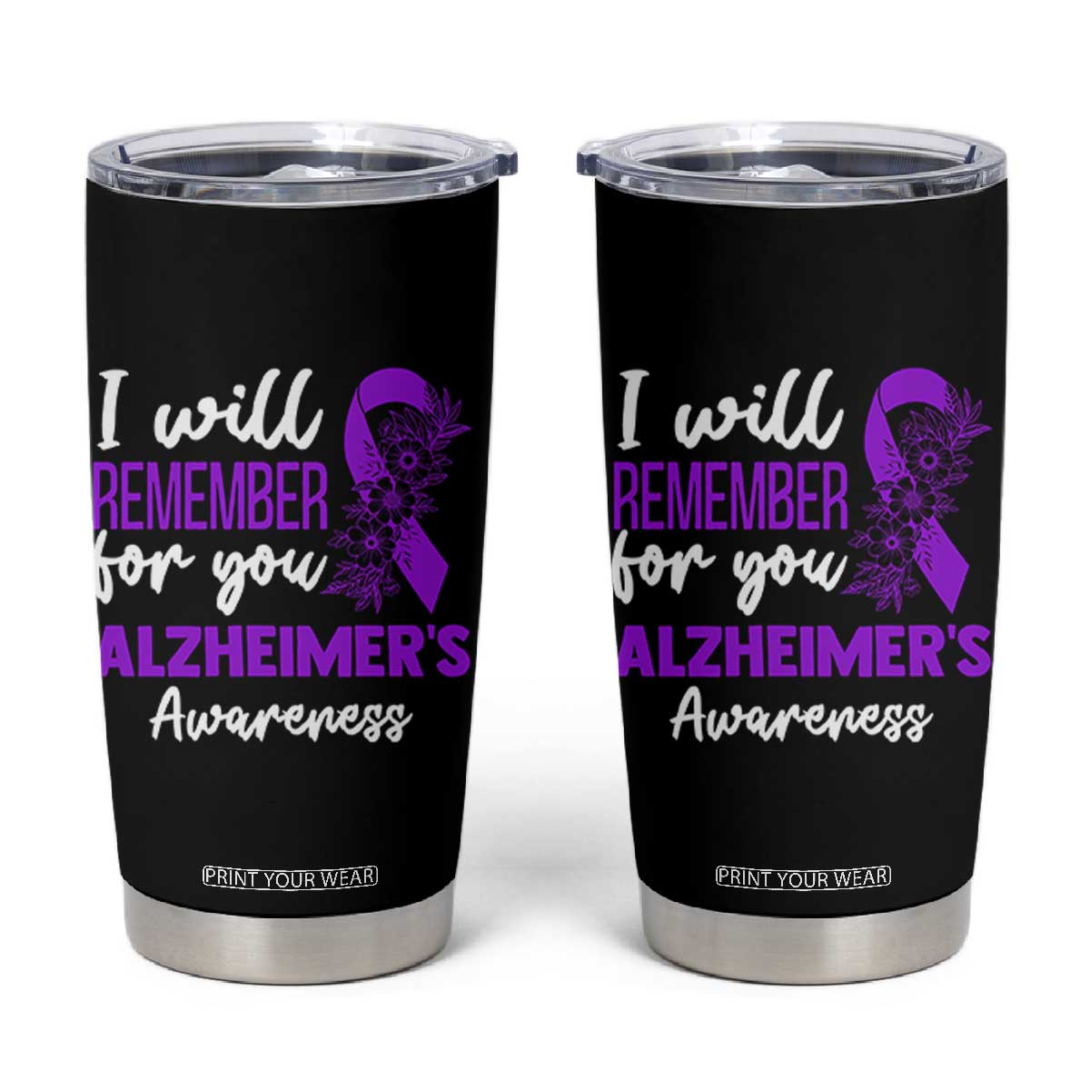 Alzheimers Caregiver Support Purple Ribbon Tumbler Cup I Will Remember For You TS12 Black Print Your Wear