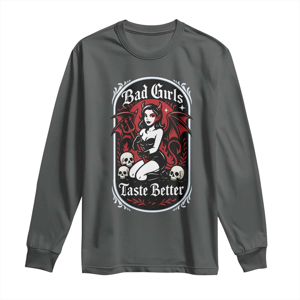 Bad Girls Taste Better Long Sleeve Shirt Adult Humor Devil Girl Gift TS12 Dark Heather Print Your Wear
