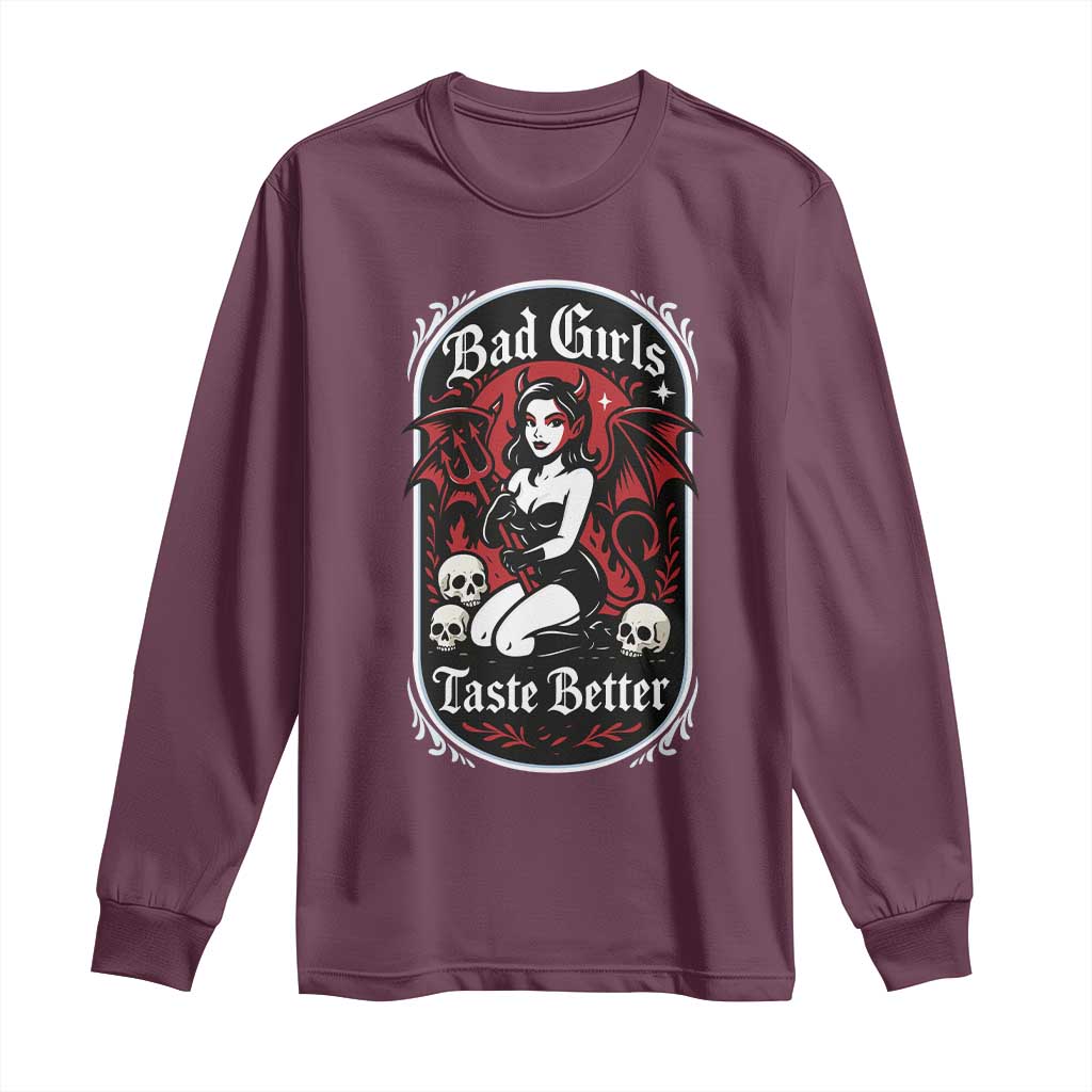 Bad Girls Taste Better Long Sleeve Shirt Adult Humor Devil Girl Gift TS12 Maroon Print Your Wear