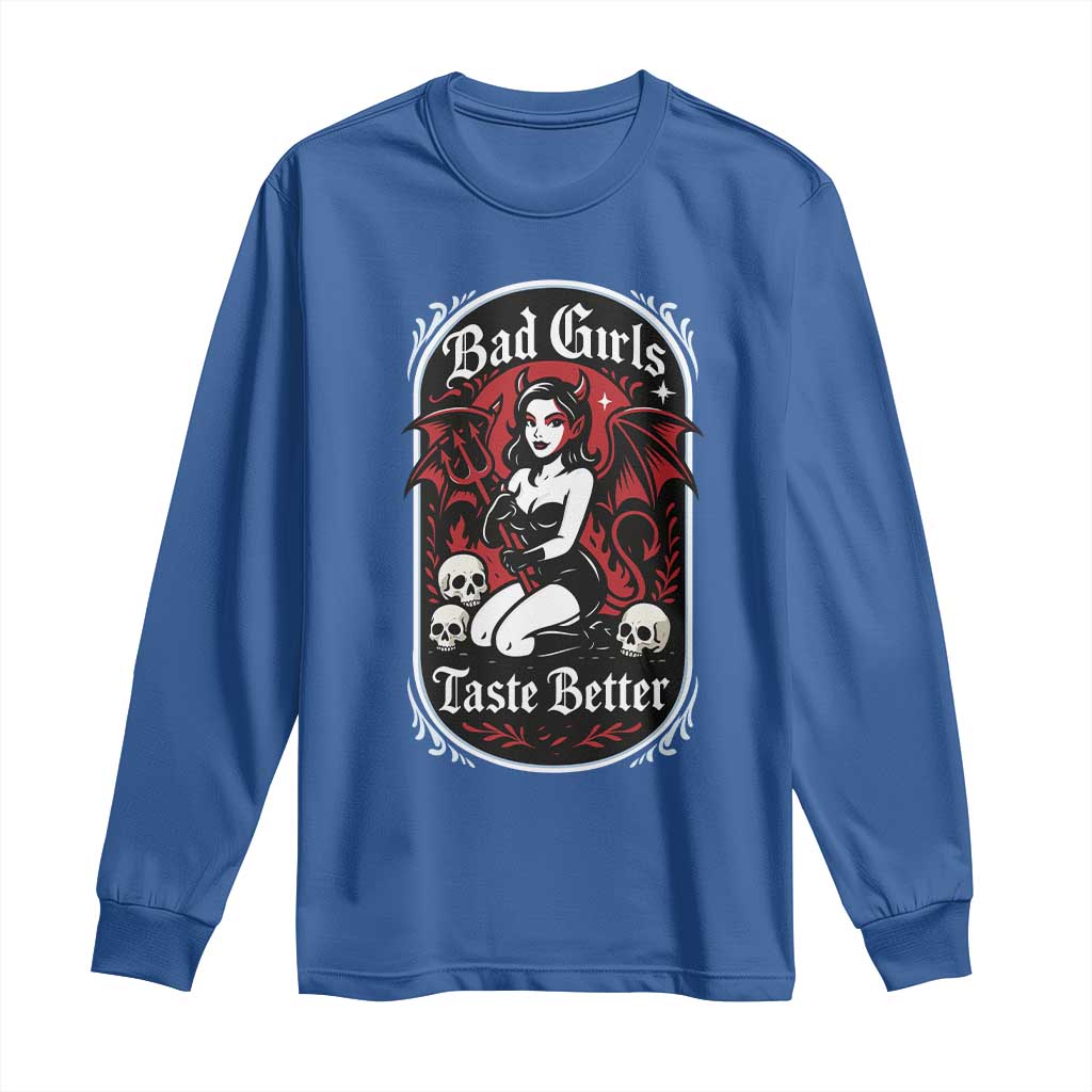 Bad Girls Taste Better Long Sleeve Shirt Adult Humor Devil Girl Gift TS12 Royal Blue Print Your Wear