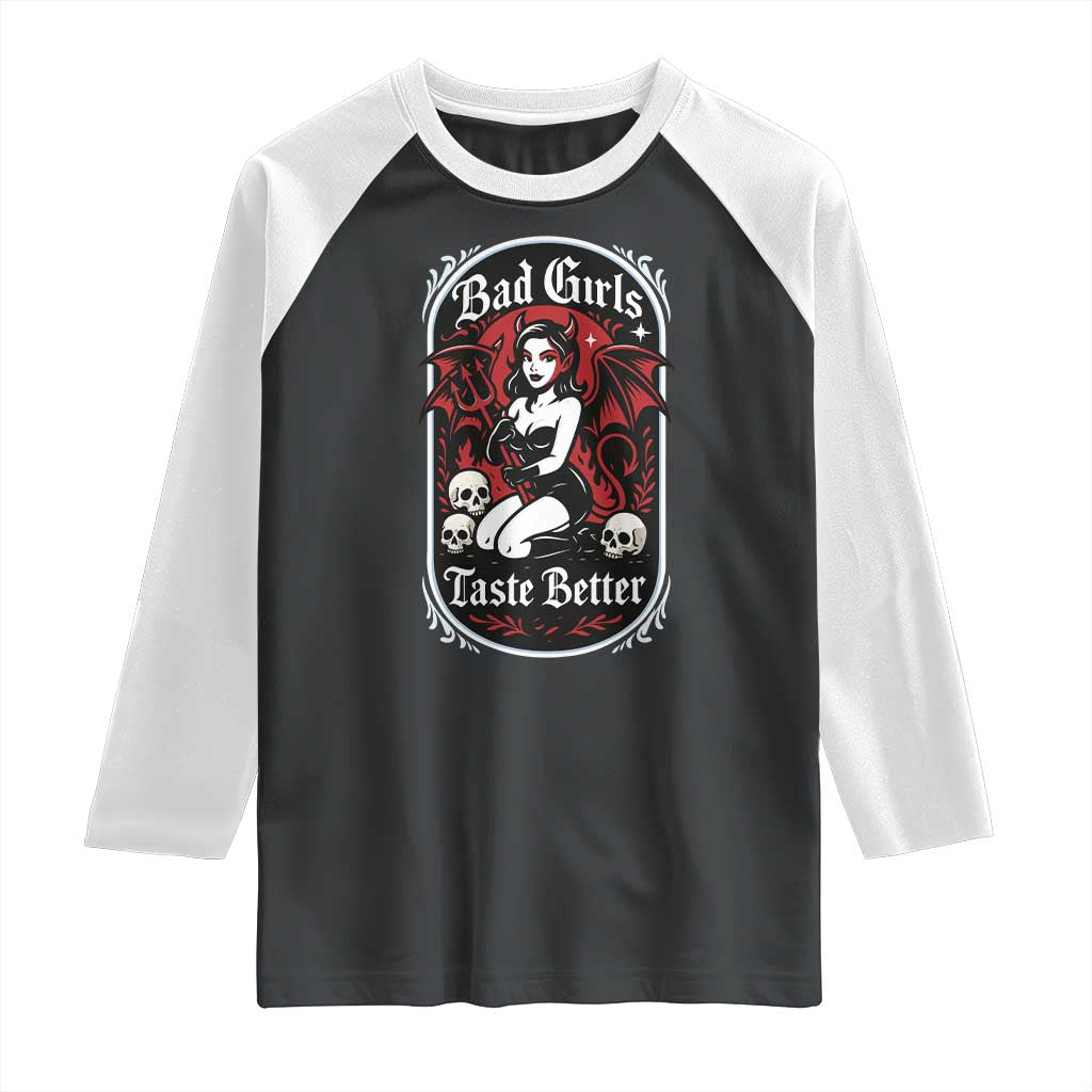 Bad Girls Taste Better Raglan Shirt Adult Humor Devil Girl Gift TS12 Black White Print Your Wear