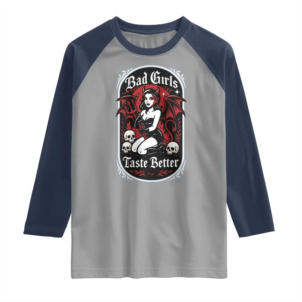 Bad Girls Taste Better Raglan Shirt Adult Humor Devil Girl Gift TS12 Sport Gray Navy Print Your Wear