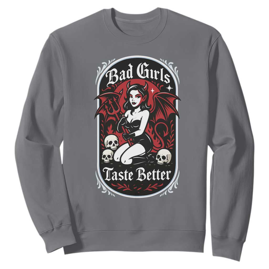 Bad Girls Taste Better Sweatshirt Adult Humor Devil Girl Gift TS12 Charcoal Print Your Wear