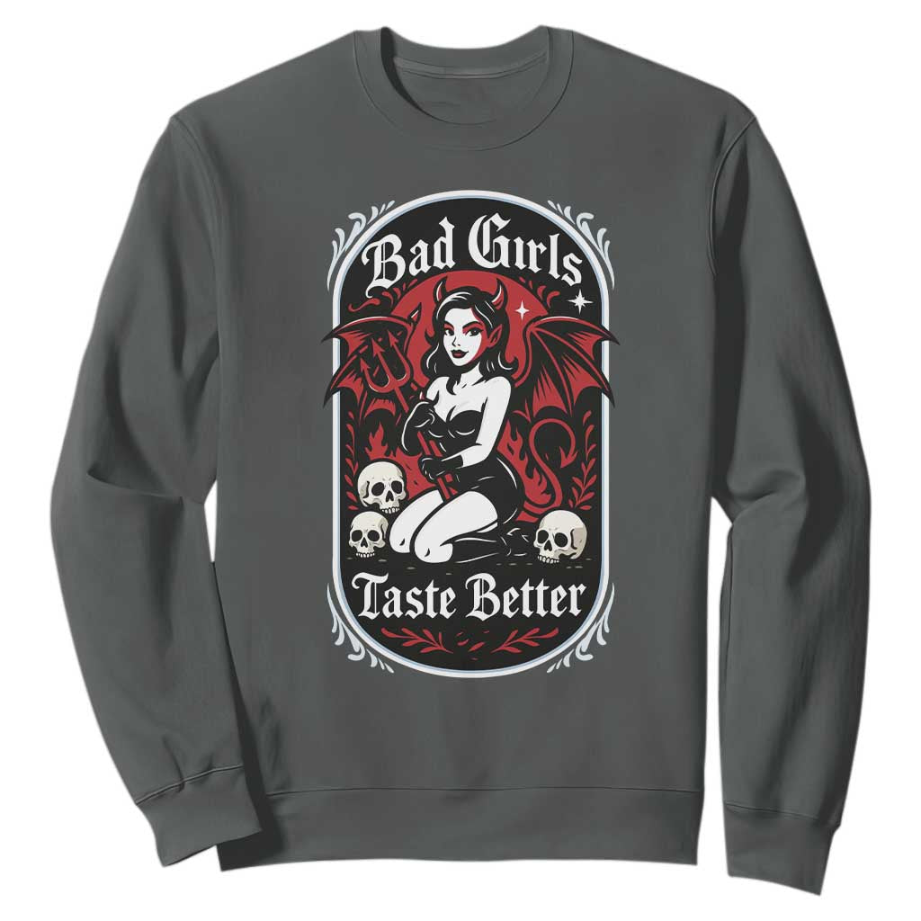 Bad Girls Taste Better Sweatshirt Adult Humor Devil Girl Gift TS12 Dark Heather Print Your Wear
