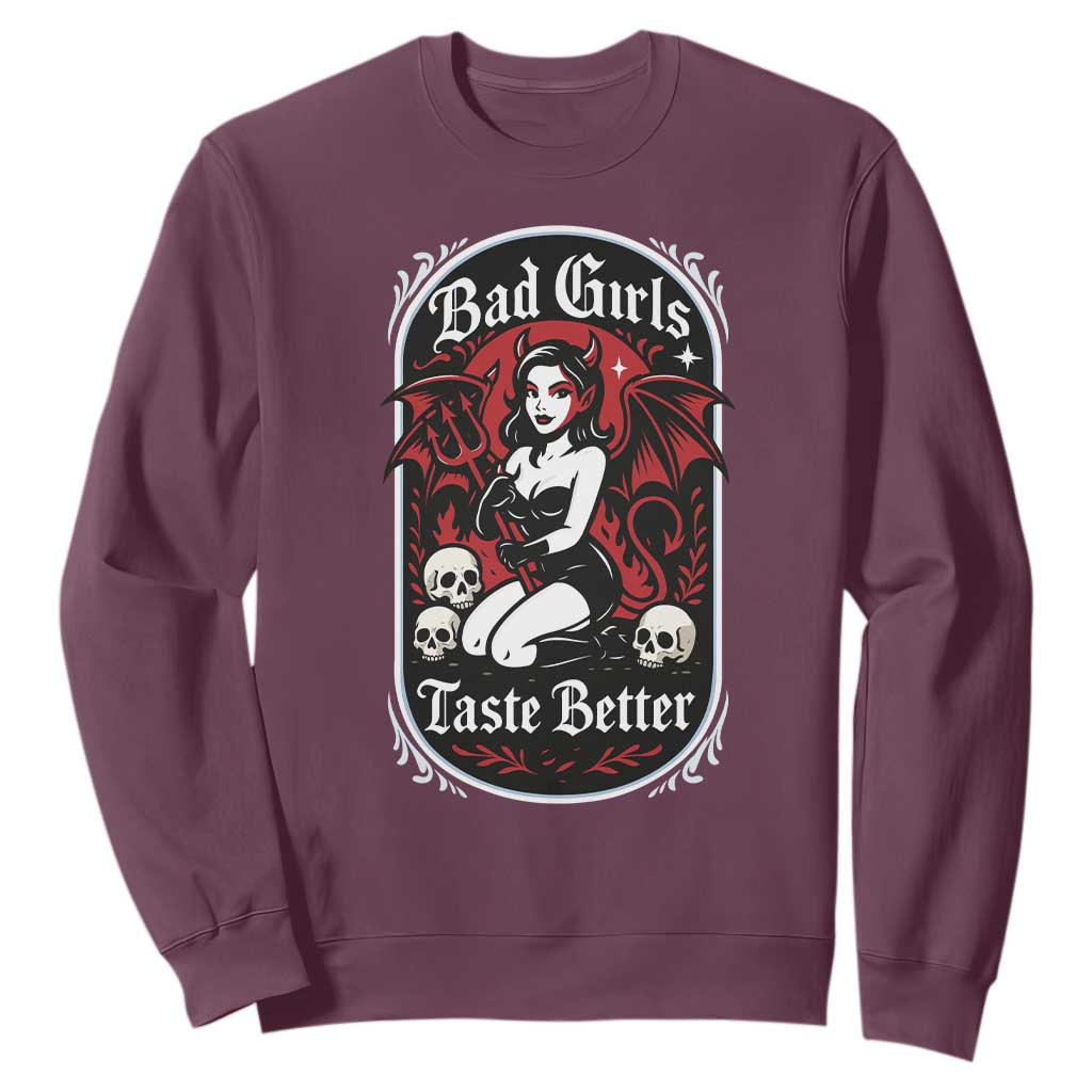 Bad Girls Taste Better Sweatshirt Adult Humor Devil Girl Gift TS12 Maroon Print Your Wear