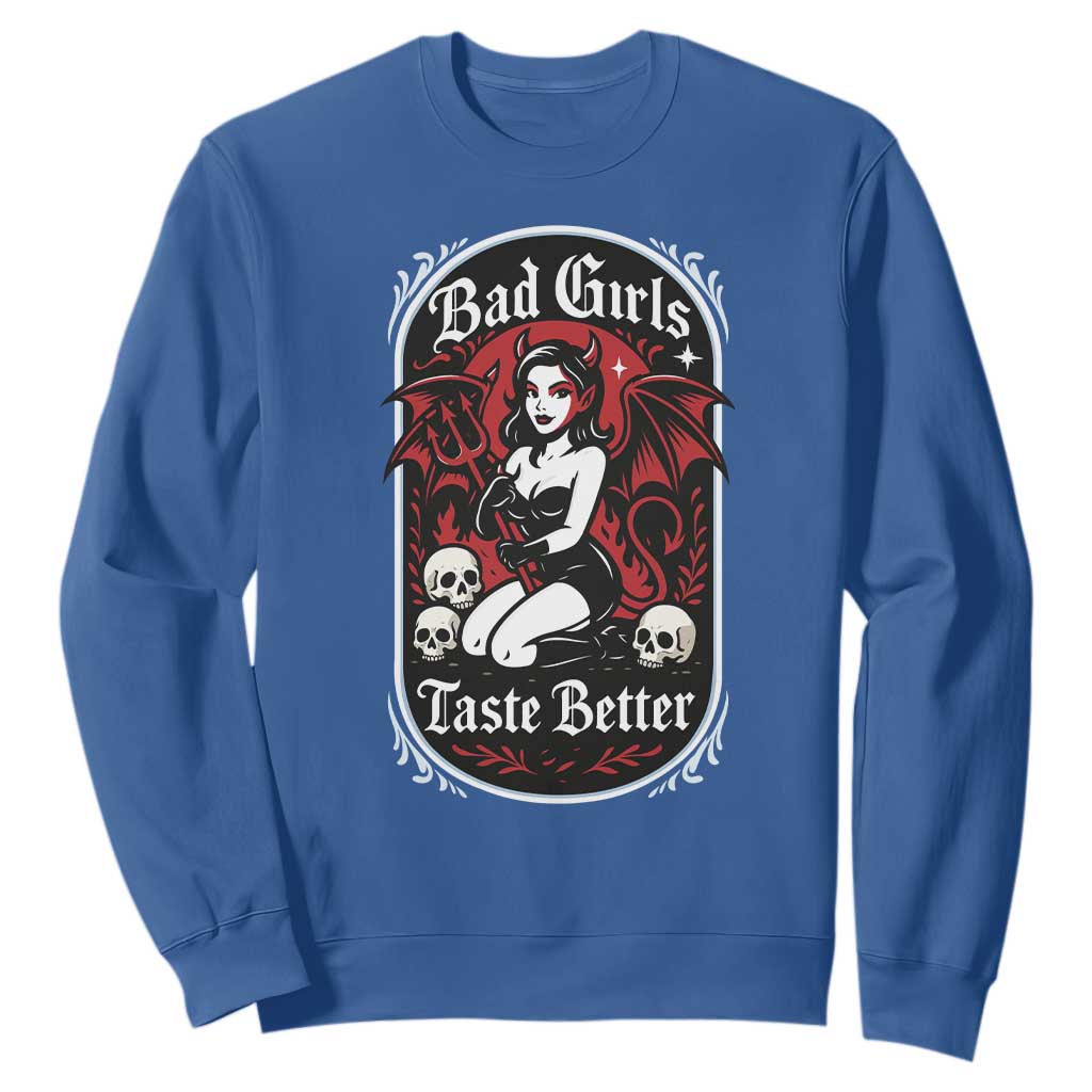 Bad Girls Taste Better Sweatshirt Adult Humor Devil Girl Gift TS12 Royal Blue Print Your Wear