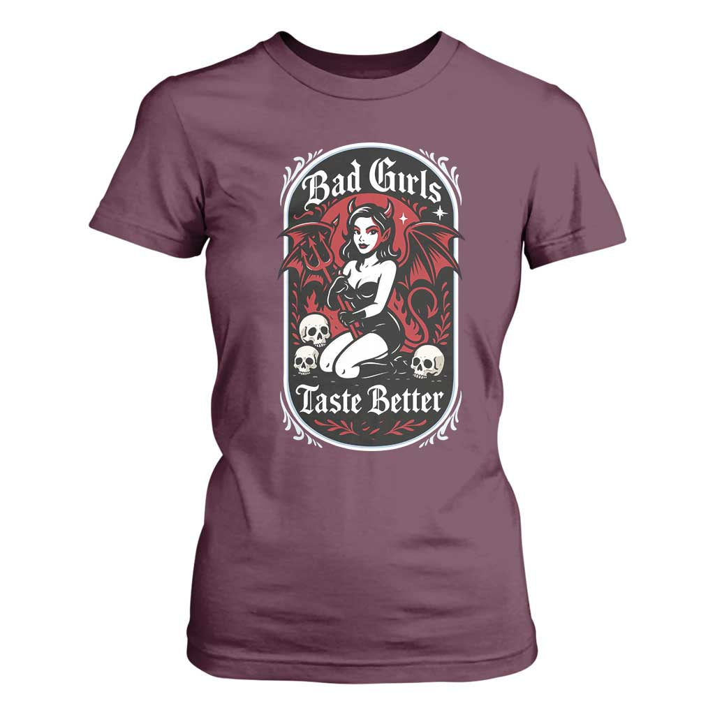 Bad Girls Taste Better T Shirt For Women Adult Humor Devil Girl Gift TS12 Maroon Print Your Wear