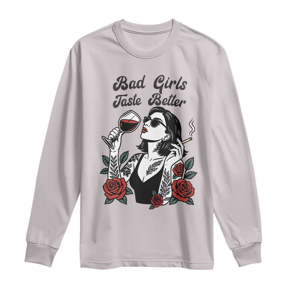 Bad Girls Taste Better Long Sleeve Shirt Tattoo Girl Adult Humor Gift TS12 Ice Gray Print Your Wear