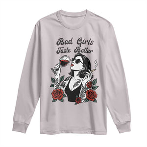Bad Girls Taste Better Long Sleeve Shirt Tattoo Girl Adult Humor Gift TS12 Ice Gray Print Your Wear
