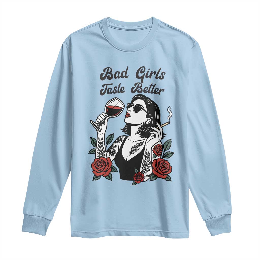 Bad Girls Taste Better Long Sleeve Shirt Tattoo Girl Adult Humor Gift TS12 Light Blue Print Your Wear