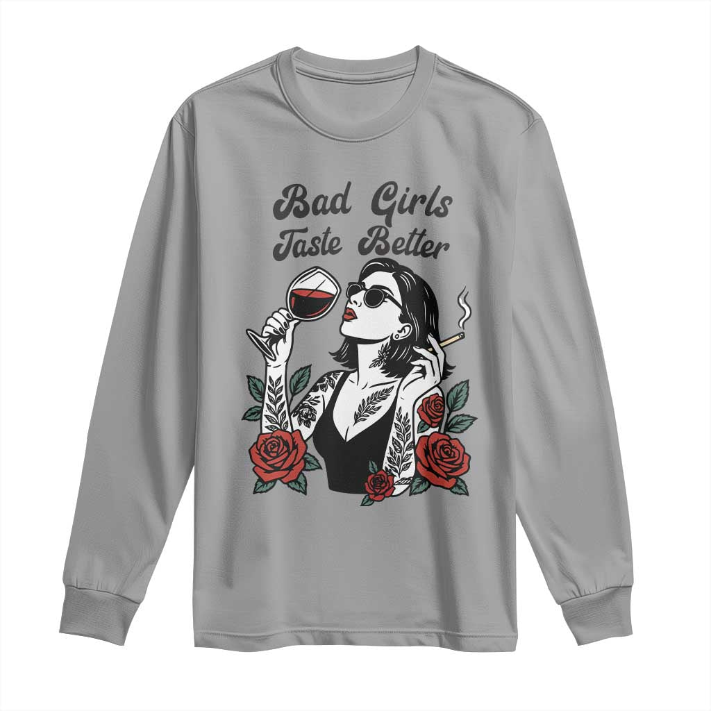 Bad Girls Taste Better Long Sleeve Shirt Tattoo Girl Adult Humor Gift TS12 Sport Gray Print Your Wear