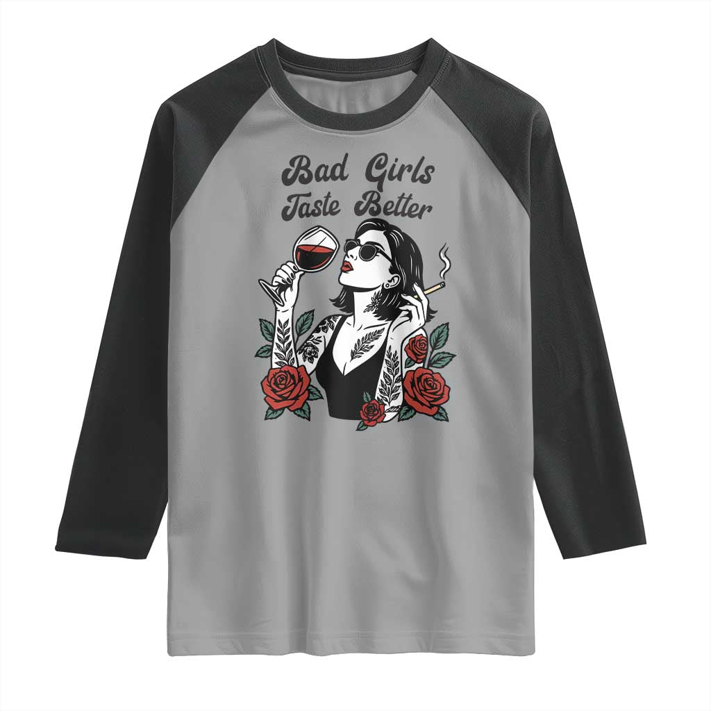 Bad Girls Taste Better Raglan Shirt Tattoo Girl Adult Humor Gift TS12 Sport Gray Black Print Your Wear
