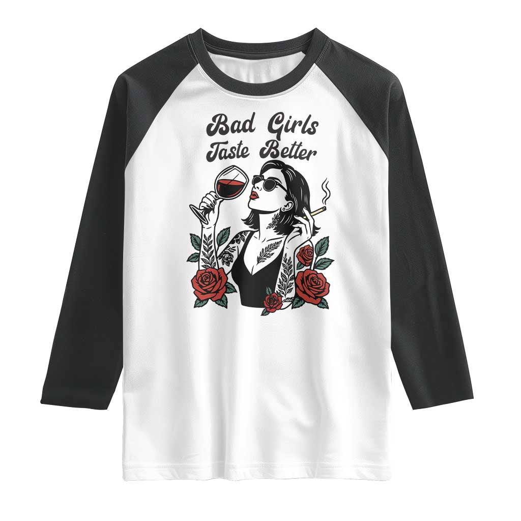 Bad Girls Taste Better Raglan Shirt Tattoo Girl Adult Humor Gift TS12 White Black Print Your Wear