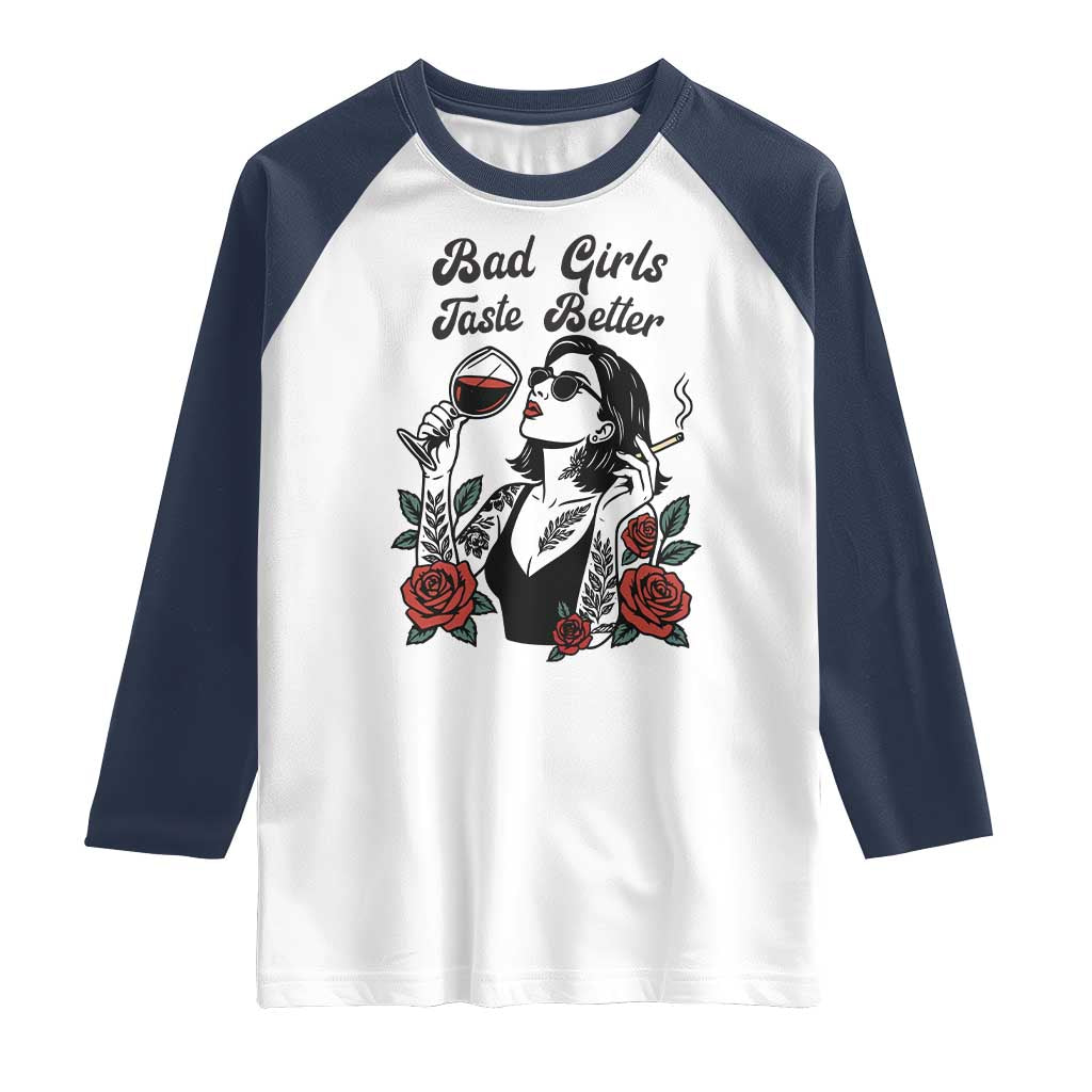 Bad Girls Taste Better Raglan Shirt Tattoo Girl Adult Humor Gift TS12 White Navy Print Your Wear