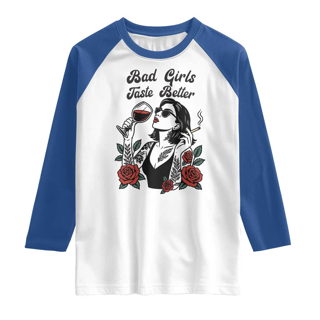 Bad Girls Taste Better Raglan Shirt Tattoo Girl Adult Humor Gift TS12 White Royal Print Your Wear