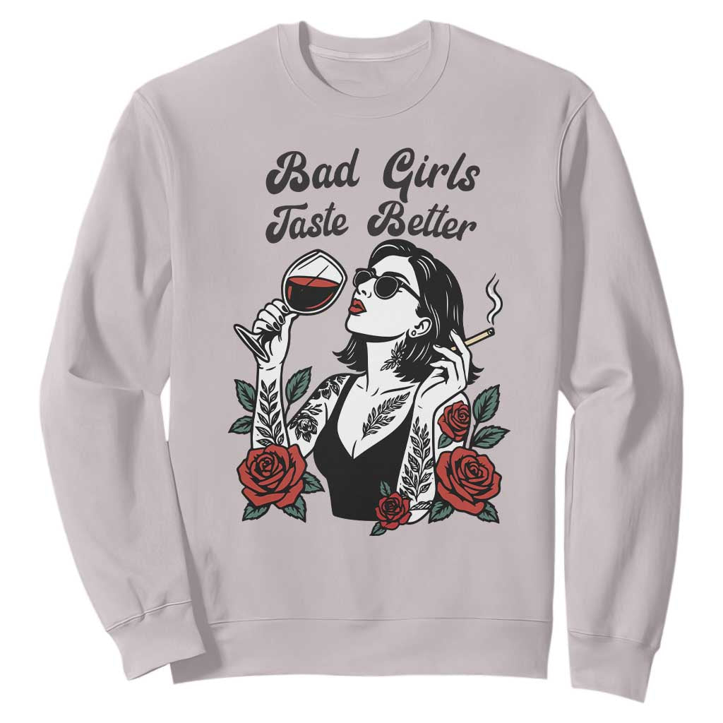 Bad Girls Taste Better Sweatshirt Tattoo Girl Adult Humor Gift TS12 Ice Gray Print Your Wear