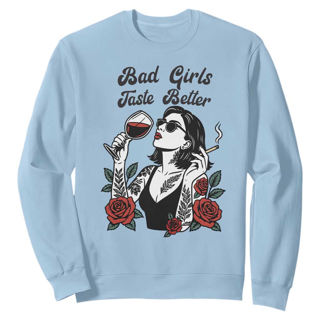 Bad Girls Taste Better Sweatshirt Tattoo Girl Adult Humor Gift TS12 Light Blue Print Your Wear