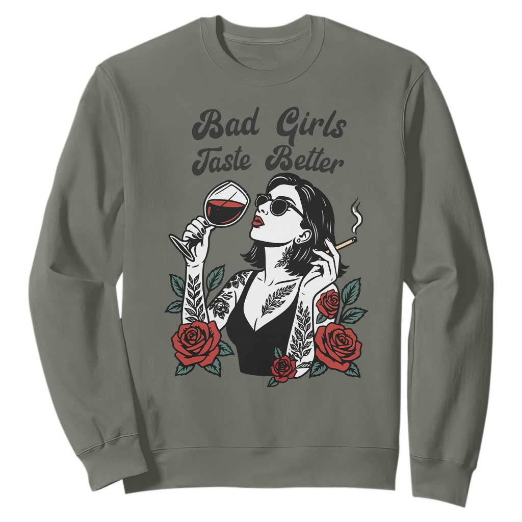 Bad Girls Taste Better Sweatshirt Tattoo Girl Adult Humor Gift TS12 Military Green Print Your Wear