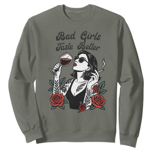 Bad Girls Taste Better Sweatshirt Tattoo Girl Adult Humor Gift TS12 Military Green Print Your Wear