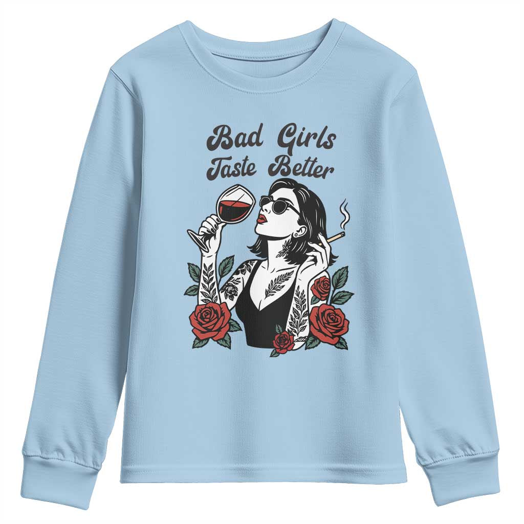Bad Girls Taste Better Youth Sweatshirt Tattoo Girl Adult Humor Gift TS12 Light Blue Print Your Wear