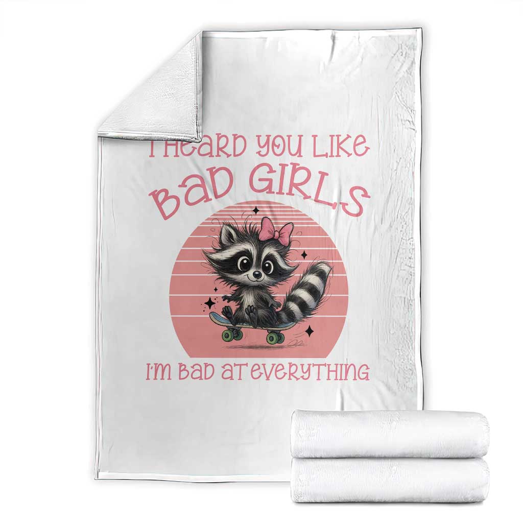 I Heard You Like Bad Girls Throw Blanket Funny Sarcastic Raccoon Lover TS12 White Print Your Wear