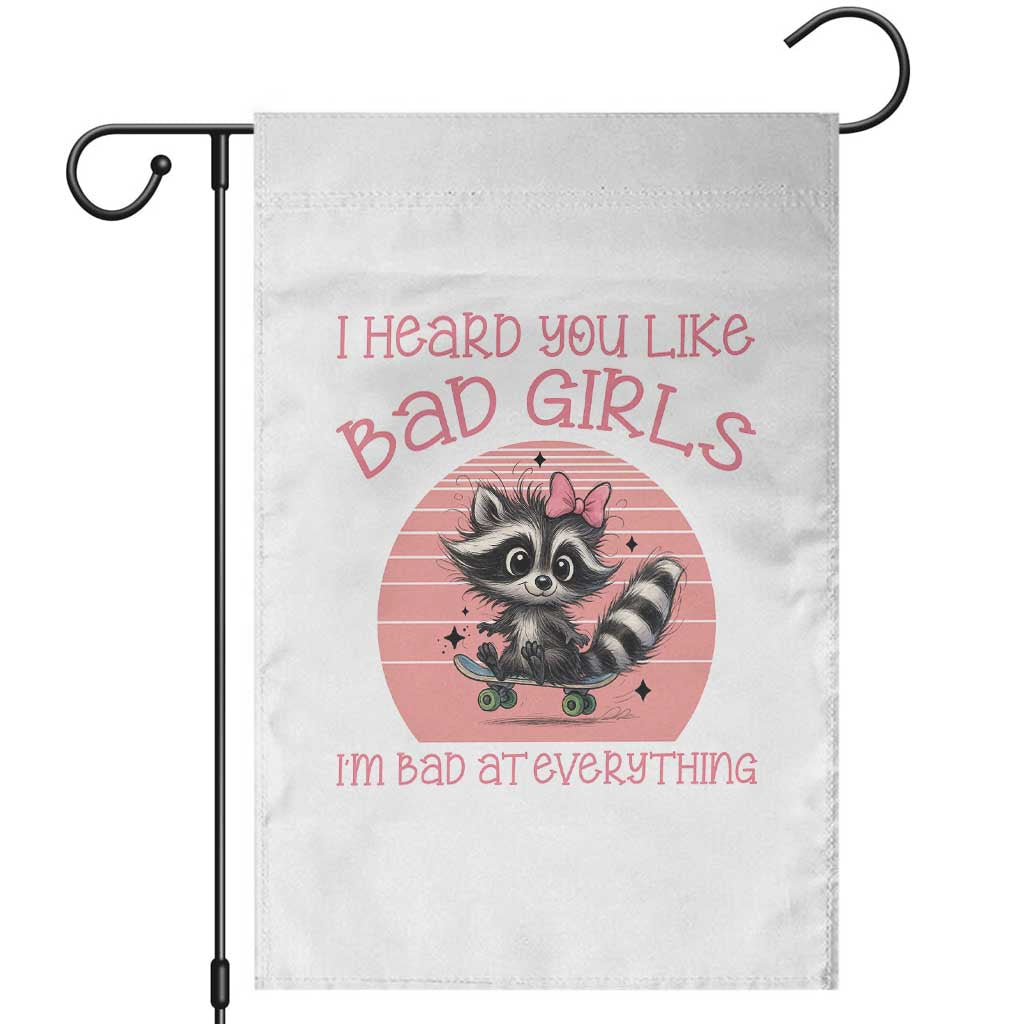 I Heard You Like Bad Girls Garden Flag Funny Sarcastic Raccoon Lover TS12 White Print Your Wear