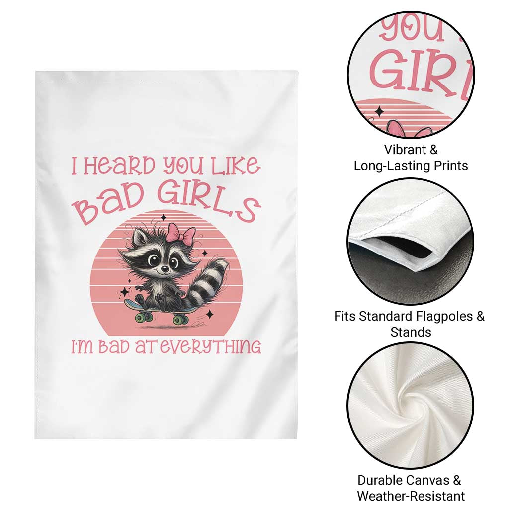I Heard You Like Bad Girls Garden Flag Funny Sarcastic Raccoon Lover TS12 Print Your Wear