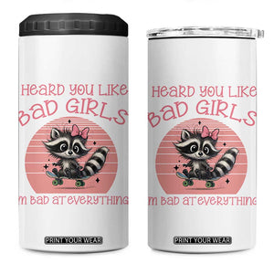 I Heard You Like Bad Girls 4 in 1 Can Cooler Tumbler Funny Sarcastic Raccoon Lover TS12 One Size: 16 oz White Print Your Wear