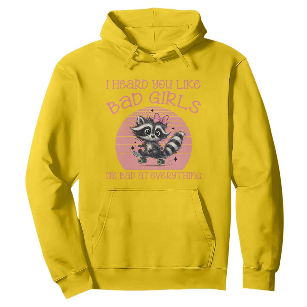 I Heard You Like Bad Girls Hoodie Funny Sarcastic Raccoon Lover TS12 Daisy Print Your Wear