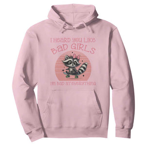 I Heard You Like Bad Girls Hoodie Funny Sarcastic Raccoon Lover TS12 Light Pink Print Your Wear