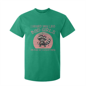 I Heard You Like Bad Girls T Shirt For Kid Funny Sarcastic Raccoon Lover TS12 Irish Green Print Your Wear