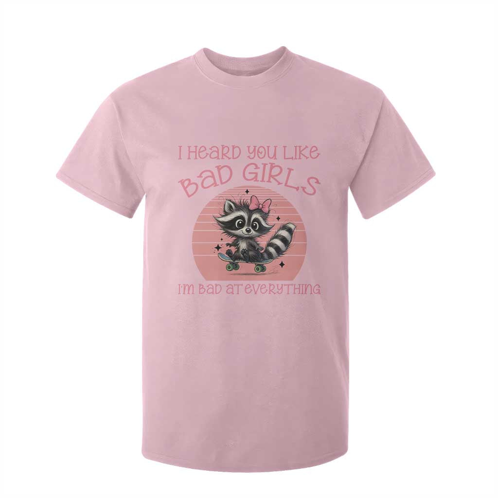I Heard You Like Bad Girls T Shirt For Kid Funny Sarcastic Raccoon Lover TS12 Light Pink Print Your Wear