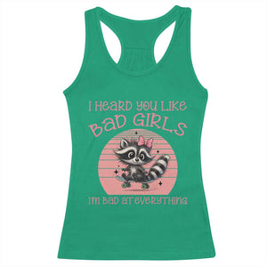 I Heard You Like Bad Girls Racerback Tank Top Funny Sarcastic Raccoon Lover TS12 Irish Green Print Your Wear