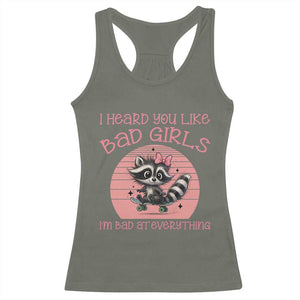 I Heard You Like Bad Girls Racerback Tank Top Funny Sarcastic Raccoon Lover TS12 Military Green Print Your Wear