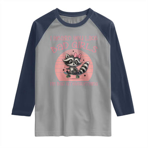 I Heard You Like Bad Girls Raglan Shirt Funny Sarcastic Raccoon Lover TS12 Sport Gray Navy Print Your Wear