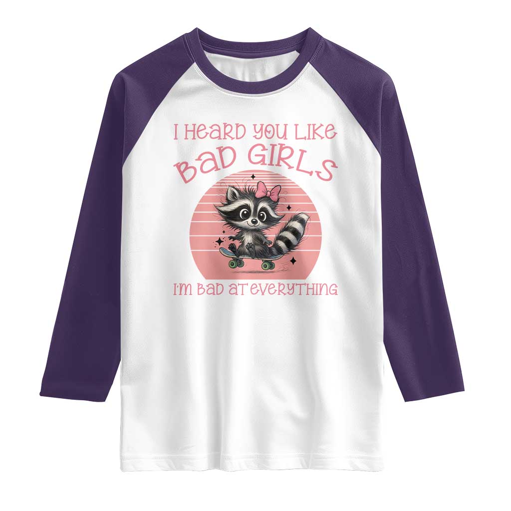 I Heard You Like Bad Girls Raglan Shirt Funny Sarcastic Raccoon Lover TS12 White Purple Print Your Wear