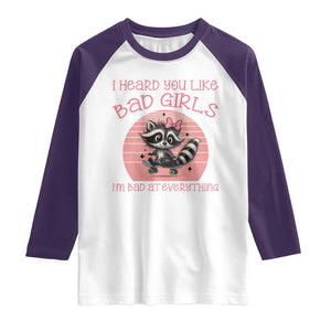 I Heard You Like Bad Girls Raglan Shirt Funny Sarcastic Raccoon Lover TS12 White Purple Print Your Wear