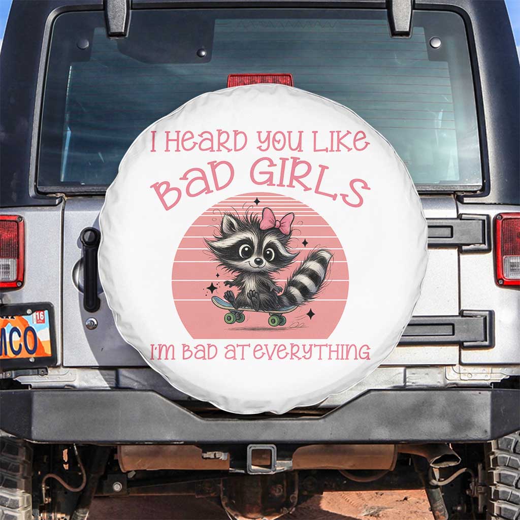 I Heard You Like Bad Girls Spare Tire Cover Funny Sarcastic Raccoon Lover TS12 No hole White Print Your Wear