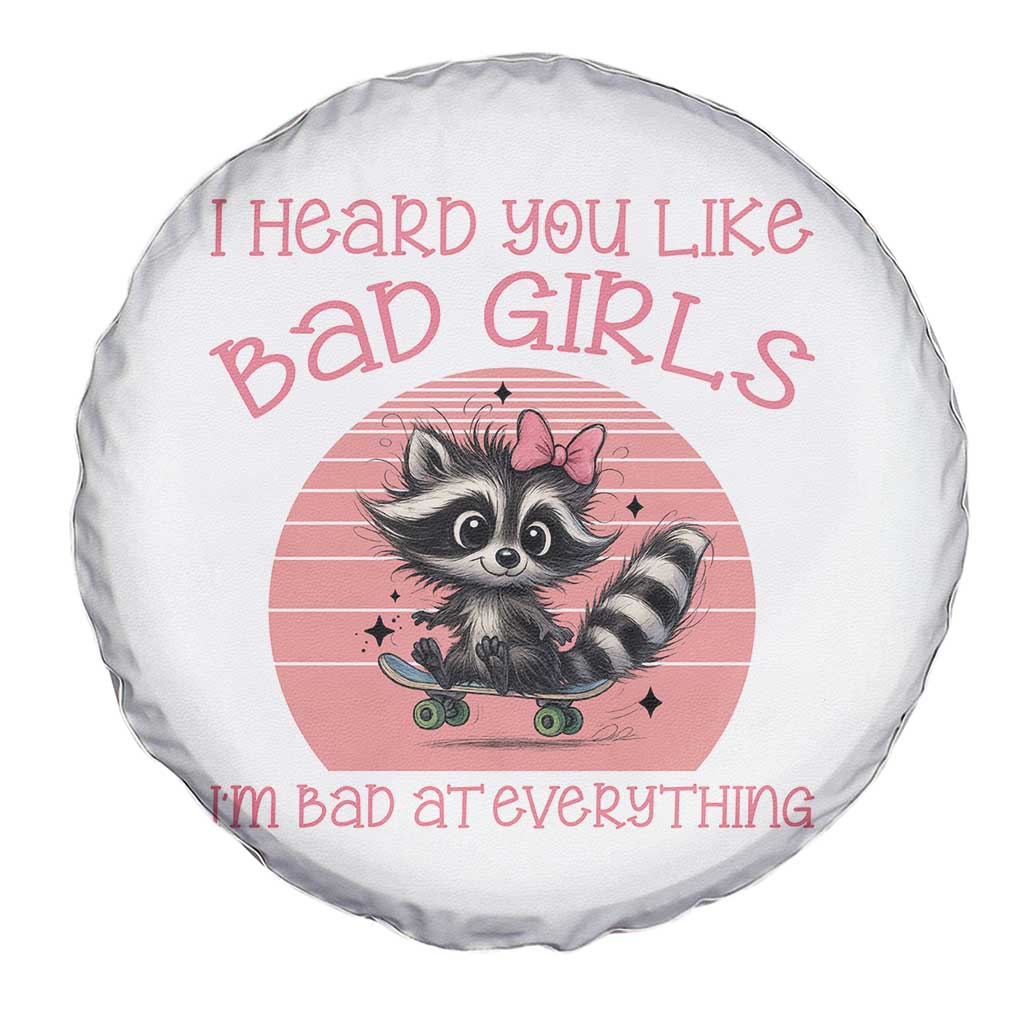 I Heard You Like Bad Girls Spare Tire Cover Funny Sarcastic Raccoon Lover TS12 Print Your Wear