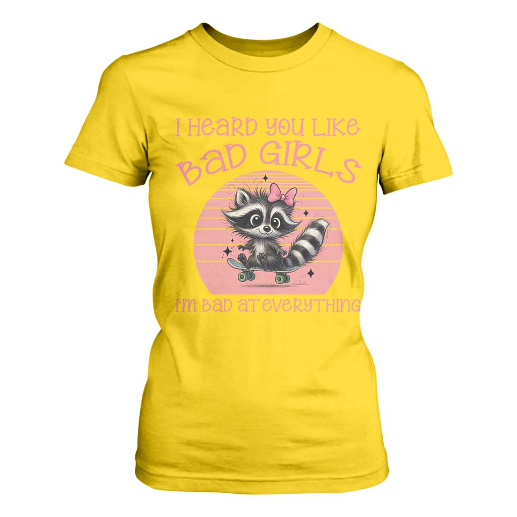 I Heard You Like Bad Girls T Shirt For Women Funny Sarcastic Raccoon Lover TS12 Daisy Print Your Wear