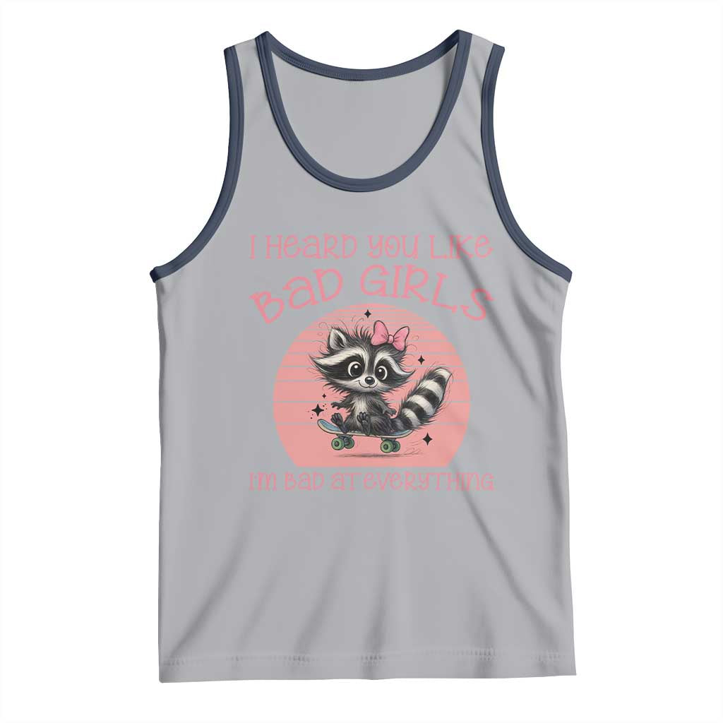 I Heard You Like Bad Girls Tank Top Funny Sarcastic Raccoon Lover TS12 Athletic Heather Navy Print Your Wear