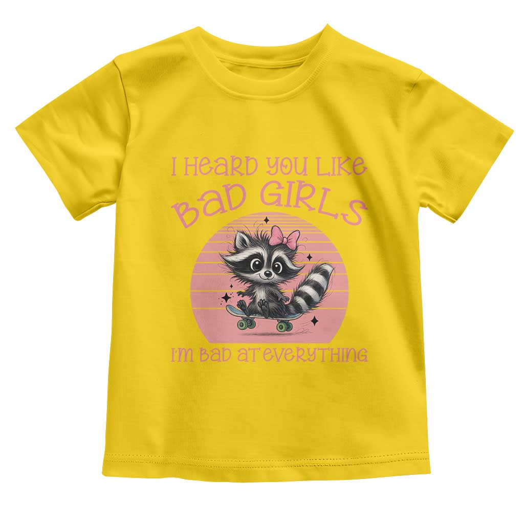 I Heard You Like Bad Girls Toddler T Shirt Funny Sarcastic Raccoon Lover TS12 Daisy Print Your Wear