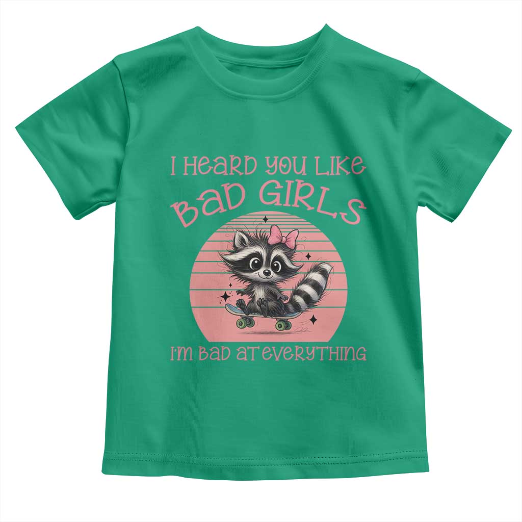 I Heard You Like Bad Girls Toddler T Shirt Funny Sarcastic Raccoon Lover TS12 Irish Green Print Your Wear